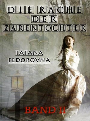 cover image of Die Rache der Zarentochter. BAND II--FLUCHT und HOFFNUNG